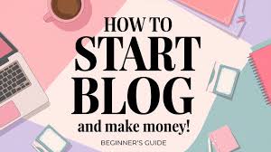 Beginner’s Guide to Starting a Blog That Makes MoneyBeginner’s Guide to Starting a Blog That Makes Money​